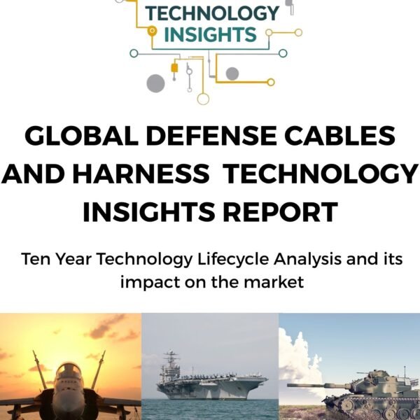 Global Defence Cables and Harness Technology Insights Report
