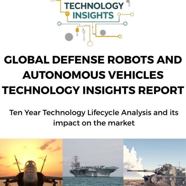 Global Defence Robots And Autonomous Vehicles Technology Insights Report